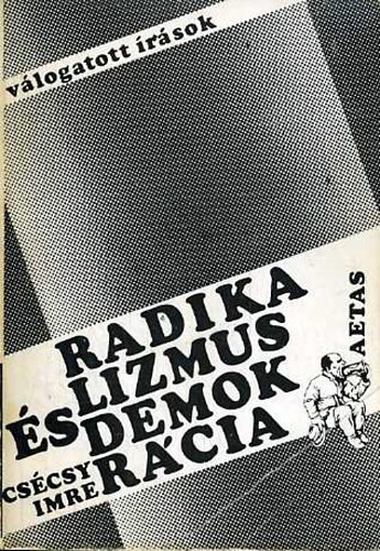 CS�csy Imre - Radikalizmus �s demokr�cia (V�logatott �r�sok)