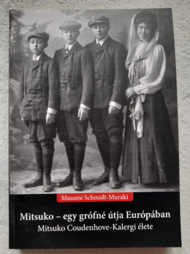 Masumi Schmidt-Muraki - Mitsuko - egy grófné útja Európában Mitsuko Coudenhove-Kalergi élete