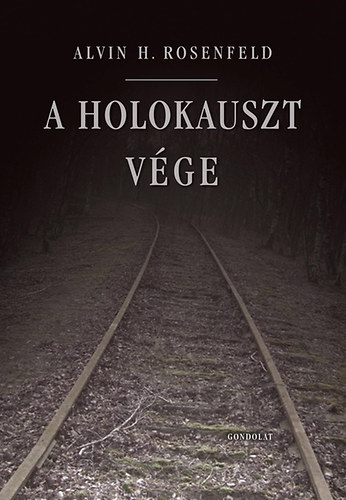Alvin H. Rosenfeld - A holokauszt vge