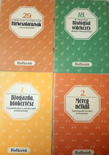 Velich István dr. - 4 db. füzet a biokötetek sorozatból kert témakörben: Méreg nélkül - Biogazda, biokertész - Biológiai védekezés - Fürkészdarazsak