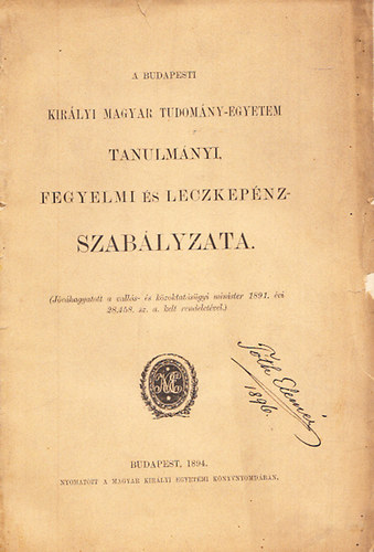 A budapesti Kir�lyi Magyar Tudom�ny-egyetem tanulm�nyi, fegyelmi �s leczkep�nzszab�lyzata (1894)