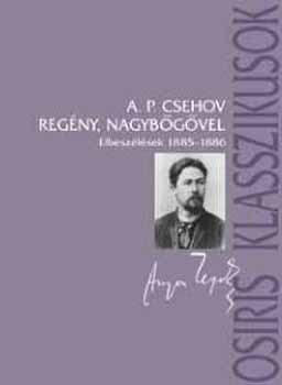 Anton Pavlovics Csehov - Regny, nagybgvel-Elbeszlsek 1885-1886