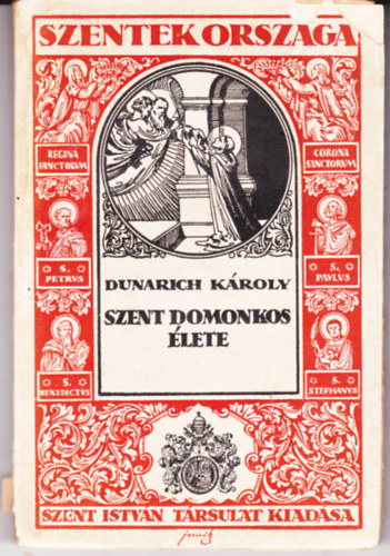 Dunarich Kroly - Szent Domonkos lete (Szentek Orszga)