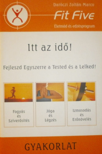 Darczi Zoltn Marco - Fit Five - Itt az id! Fejleszd egyszerre a tested s a lelked! (Gyakorlat)