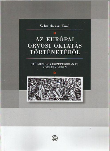 Schultheisz Emil - Az eurpai orvosi oktats trtnetbl