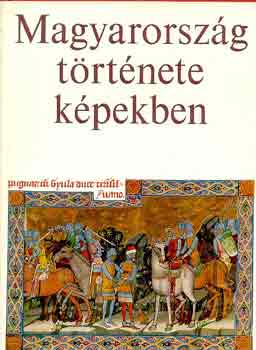 Kos�ry Domokos-R. V�rkonyi �gi - Magyarorsz�g t�rt�nete k�pekben