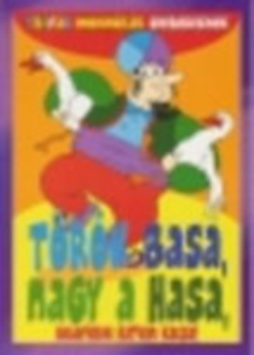 Trk basa, nagy a hasa... Trfs mondkk gyerekeknek