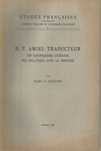 Vilma de Szigethy - H.F. Amiel traducteur son europanisme littraire ses ralations avec la Hongrie