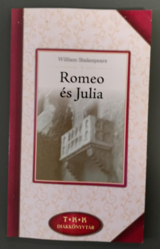 William Shakespeare - Romeo s Julia (T K K Dikknyvtr)