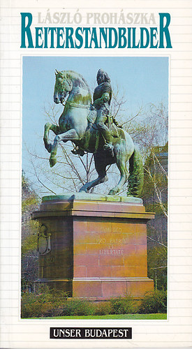 Prohszka Lszl - Reiterstandbilder (Unser Budapest)