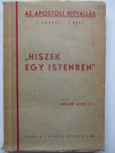 Mller Lajos S. J. - "Hiszek egy Istenben"