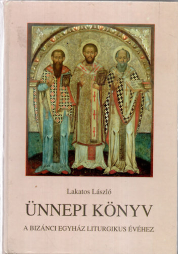 Lakatos Lszl - nnepi knyv - A biznci egyhz liturgikus vhez