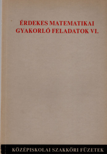 Luk�cs Ott� - Scharnitzky Viktor - �rdekes matematikai gyakorl� feladatok VI.