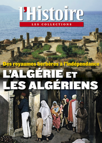Les Collection de l�histoire 55 - L'Alg�rie et les Alg�riens