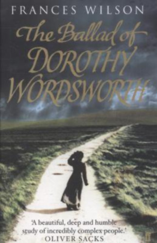 Frances Wilson - The Ballad of Dorothy Wordsworth