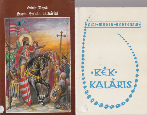 Josef Krumbachner, Orb�n Dezs�, Kiss M�ria Hortenzia Kardos Kl�ra - 4 db vall�si k�nyv: K�k kal�ris + Szent Istv�n barb�rjai + L�lekt�l l�lekig + A Teremt� dics�rete