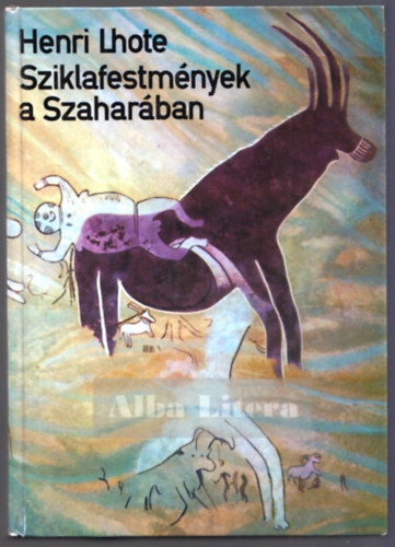 Henri Lhote - Sziklafestmnyek a Szaharban
