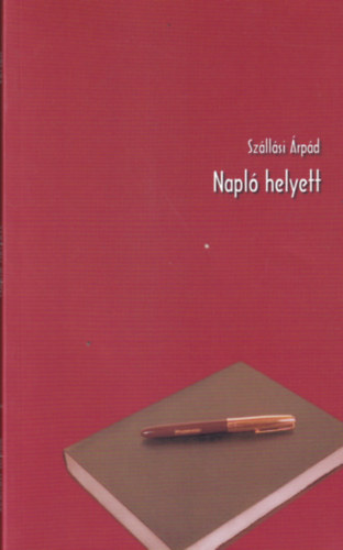 Szállási Árpád - Napló helyett (Dedikált)