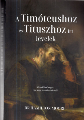 Dr. Hamilton Moore G�nczi G�za ford. - A Tim�teushoz �s Tituszhoz �rt levelek
