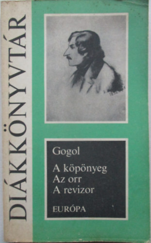 Nyikolaj Vasziljevics Gogol - A kpnyeg - Az orr - A revizor