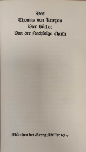 Thomas von Kempen - Nachfolge Christi - Des Thomas von Kempen vier Bcher von der Nachfolge Christi