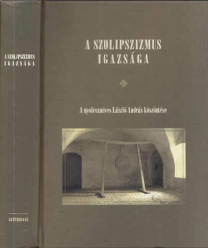 Laki Zolt�n Horv�th R�bert - A szolipszizmus igazs�ga (A nyolcvan�ves L�szl� Andr�s k�sz�nt�se)