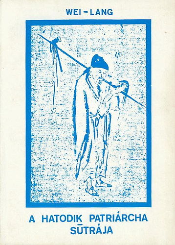 Wei-Lang - A hatodik patri�rcha s�tr�ja