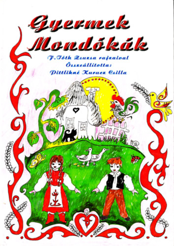 F. T�th Zsuzsa  Pittlikn� Kurucz Csilla (ill.) - Gyermek mond�k�k - F. T�th Zsuzsa rajzaival