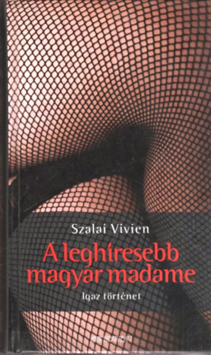 Szalai Vivien - A leghresebb magyar madame