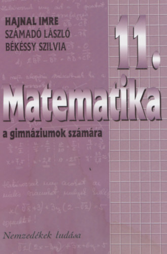 Hajnal Imre; Szmad Lszl; Bkssy Szilvia - Matematika a gimnziumok 11. vfolyama szmra