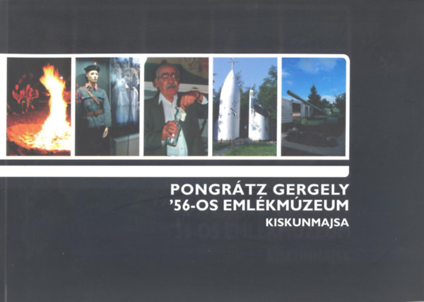 Pongr�tz Gergely '56-os eml�km�zeum Kiskunmajsa