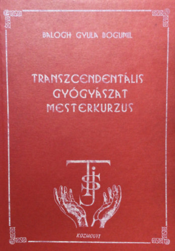 Balogh Gyula Bogumil - Transzcendentlis gygyszat mesterkurzus
