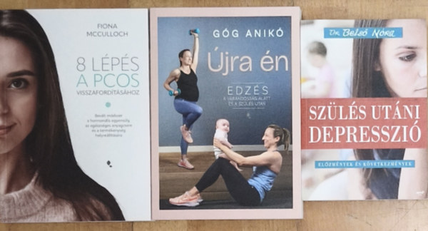 Góg Anikó, Dr. Belső Nóra Fiona McCulloch - 2db szülés közbeni, utáni érzelmekkel, megéléssel, életmóddal kapcsolatos könyv + ajándék mű - Újra én-Edzés várandósság alatt és a szülés után, Szülés utáni depresszió + 8 lépés a PCOS visszafordításához