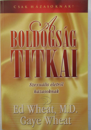 Dr. Gaye Wheat Ed Wheat - A boldogs�g titkai - Szexu�lis �letr�l h�zasoknak