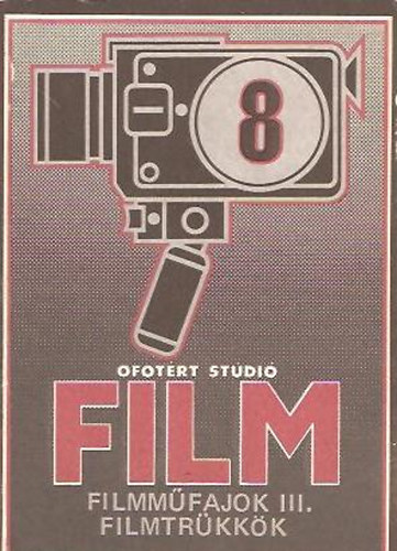 Dr. Buglya Sándor - Ofotért Stúdió Film 8. Filmműfajok III. Filmtrükkök