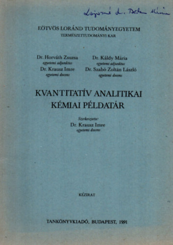 Dr. Dr. Krausz Imre, Dr. Kldy Mria, Dr. Szab Zoltn Lszl Horvth Zsuzsa - Kvantitatv analitikai kmiai pldatr (1991)