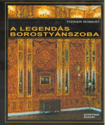 Fiziker Rbert - A legends borostynszoba