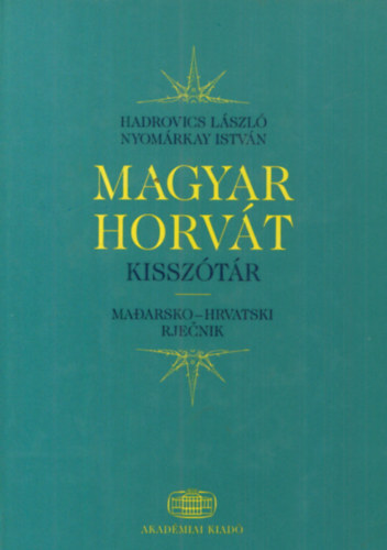 Hadrovics L.; Nyomrkay Istvn - Magyar-horvt kissztr