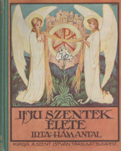 Hm Antal - Ifju szentek lete
