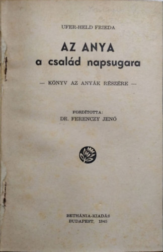 Ufer-Held Frieda - Az anya - a csald napsugara