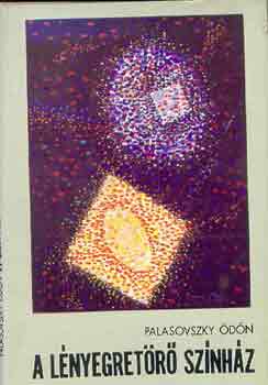 Palasovszky �d�n - A l�nyegret�r� sz�nh�z