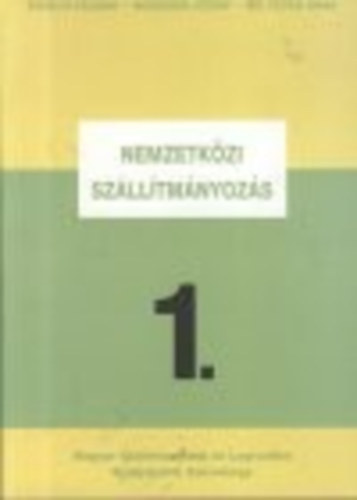 Nikischer József, Dr. Tátrai Anna Erdélyi Kálmán - Nemzetközi szállítmányozás 1.