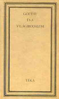 Goethe; Eckermann - Goethe �s a vil�girodalom (t�ka)