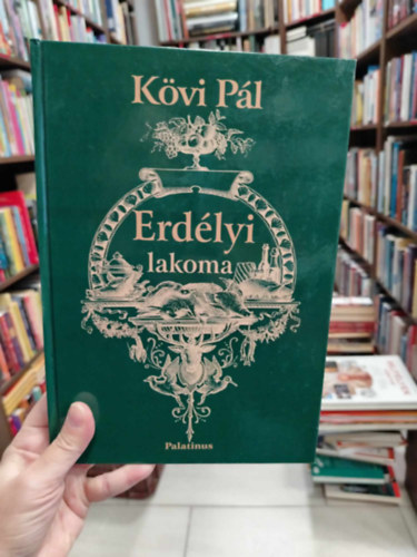 Kövi Pál - Erdélyi lakoma - történelmi szakácskönyv