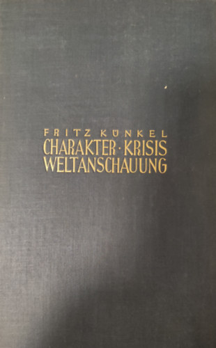 Fritz Knkel - Charakter Krisis Weltanschauung