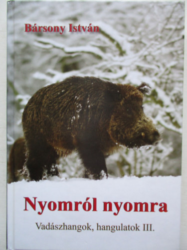 Brsony Istvn - Nyomrl nyomra (Vadszhangok, hangulatok III.)