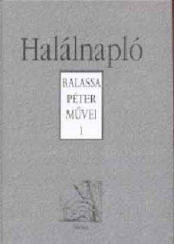Balassa Pter - Balassa Pter mvei 1-2. (Hallnapl - Vgtelen beszlgets - interjk)