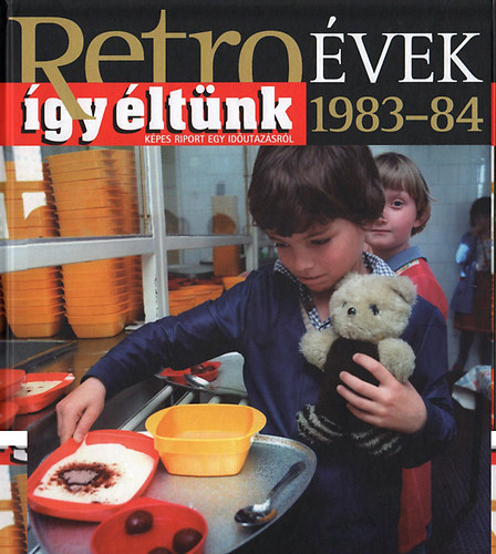 Sz�ky J�nos - Retro�vek 1983-84 - �gy �lt�nk - K�pes riport egy id�utaz�sr�l