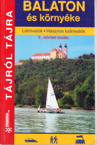 Dr. Fehér György; Dr. Somorjai Ferenc - Balaton és környéke (Tájról tájra) - Látnivalók, hasznos tudnivalók