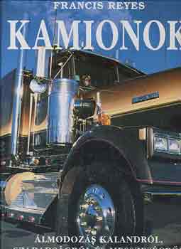 Francis Reyes - Kamionok - �lmodoz�s kalandr�l, szabads�gr�l �s messzes�gr�l
